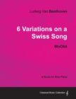 Ludwig Van Beethoven - 6 Variations on a Swiss Song - WoO64 - A Score for Solo Piano - Book