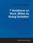 Ludwig Van Beethoven - 7 Variations on 'Kind, Willst Du Ruhig Schlafen' WoO75 - A Score for Solo Piano - Book