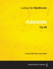Ludwig Van Beethoven - Adelaide - Op.46 - A Score for Voice and Piano - Book
