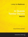 Ludwig Van Beethoven - In Questa Tomba Oscura - WoO133 - A Score for Voice and Piano - Book