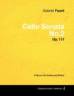 Gabriel Faure - Cello Sonata No.2 - Op.117 - A Score for Cello and Piano - Book