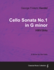 George Frideric Handel - Cello Sonata No.1 in G Minor - HWV364a - A Score for the Cello - Book