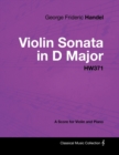 George Frideric Handel - Violin Sonata in D Major - HW371 - A Score for Violin and Piano - Book