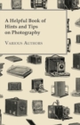 A Helpful Book of Hints and Tips on Photography - Book
