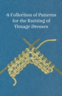 A Collection of Patterns for the Knitting of Vintage Dresses - Book