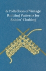 A Collection of Vintage Knitting Patterns for Babies' Clothing - Book