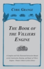 The Book of the Villiers Engine - A Complete and Fully Illustrated Instruction Manual on the Construction, Running, and Repair of Villiers Engines - Pitman's Motor Cyclists Library - Book