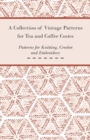 A Collection of Vintage Patterns for Tea and Coffee Cosies; Patterns for Knitting, Crochet and Embroidery - Book