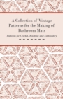 A Collection of Vintage Patterns for the Making of Bathroom Mats; Patterns for Crochet, Knitting and Embroidery - Book
