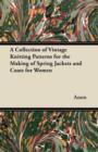 A Collection of Vintage Knitting Patterns for the Making of Spring Jackets and Coats for Women - Book