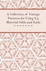 A Collection of Vintage Patterns for Using Up Material Odds and Ends - Book
