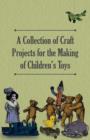 A Collection of Craft Projects For the Making of Children's Toys - Book
