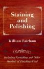 Staining and Polishing - Including Varnishing and Other Methods of Finishing Wood - Book