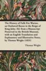 The History of Fulk Fitz Warine, an Outlawed Baron in the Reign of King John. Ed. from a Manuscript Preserved in the British Museum, with an English Translation and Explanatory and Illustrative Notes, - Book