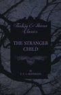 The Stranger Child (Fantasy and Horror Classics) - Book