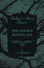 The Golden Flower Pot (Fantasy and Horror Classics) - Book