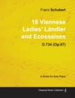 18 Viennese Ladies' Landler and Ecossaises D.734 (Op.67) - For Solo Piano (1826) - Book