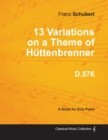 13 Variations on a Theme of Huttenbrenner D.576 - For Solo Piano - Book
