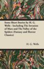 Some Short Stories by H. G. Wells - Including the Invasion of Mars and the Valley of the Spiders (Fantasy and Horror Classics) - eBook