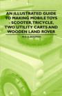 An Illustrated Guide to Making Mobile Toys - Scooter, Tricycle, Two Utility Carts and Wooden Land Rover - eBook
