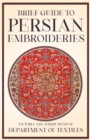 Brief Guide to Persian Embroideries - Victoria and Albert Museum Department of Textiles - eBook