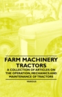 Farm Machinery - Tractors - A Collection of Articles on the Operation, Mechanics and Maintenance of Tractors - eBook