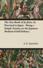 The Text-Book of Ju-Jitsu, as Practised in Japan - Being a Simple Treatise on the Japanese Method of Self Defence - eBook