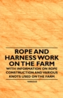 Rope and Harness Work on the Farm - With Information on Rope Construction and Various Knots Used on the Farm - eBook