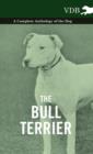 The Bull Terrier - A Complete Anthology of the Dog - - eBook
