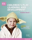 BTEC Level 3 National Children's Play, Learning & Development Student Book 1 (Early Years Educator) : Revised for the Early Years Educator criteria - Book