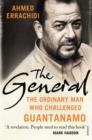 The General : The ordinary man who challenged Guantanamo - eBook