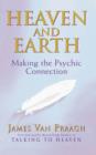 Heaven And Earth : Making the Psychic Connection - eBook