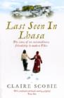 Last Seen in Lhasa : The story of an extraordinary friendship in modern Tibet - eBook
