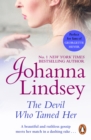 The Devil Who Tamed Her : indulge in this passionate and fiery romance from the #1 New York Times bestselling author Johanna Lindsey - eBook
