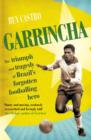 Garrincha : The Triumph and Tragedy of Brazil's Forgotten Footballing Hero - eBook