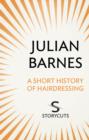 A Short History of Hairdressing (Storycuts) - eBook