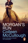 Morgan's Run : a breathtaking and absorbing family saga from the international bestselling author of The Thorn Birds - eBook