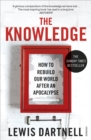 The Knowledge : How to Rebuild our World from Scratch - eBook