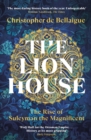 The Lion House : The Rise of Suleyman the Magnificent - eBook