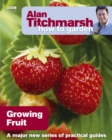 Alan Titchmarsh How to Garden: Growing Fruit - eBook