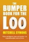The Bumper Book For The Loo : Facts and figures, stats and stories   an unputdownable treat of trivia - eBook
