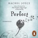 Perfect : From the bestselling author of The Unlikely Pilgrimage of Harold Fry - eAudiobook
