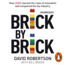 Brick by Brick : How LEGO Rewrote the Rules of Innovation and Conquered the Global Toy Industry - eAudiobook