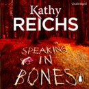 Speaking in Bones : An unputdownable crime thriller from Sunday Times Bestselling author Kathy Reichs (Temperance Brennan Book 18) - eAudiobook
