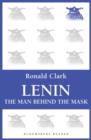 Lenin : The Man Behind the Mask - eBook