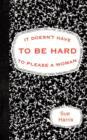 It Doesn't Have to be Hard to Please a Woman - Book