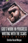 God's Work-In-Progress Writing with the Scars : God's Glory - eBook