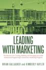 Leading with Marketing : The Resource for Creating, Building and Managing Successful Architecture/Engineering/Construction Marketing Programs - Book