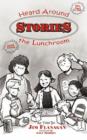Stories Heard Around The Lunchroom - Book
