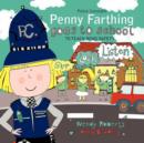 Police Constable Penny Farthing Goes to School : To Teach Road Safety - Book